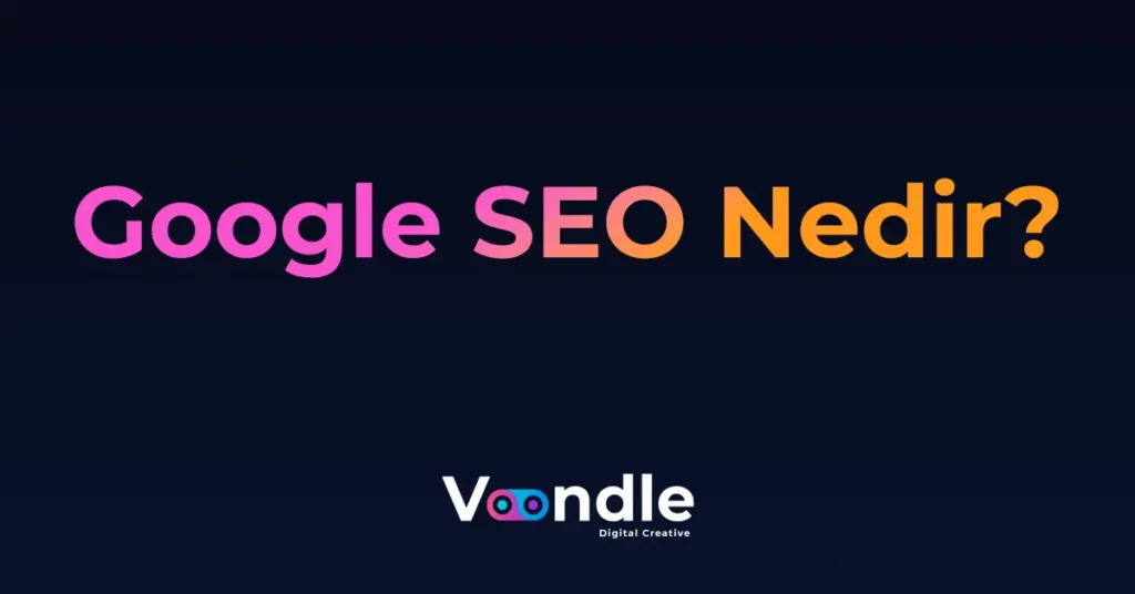 Google SEO Nedir