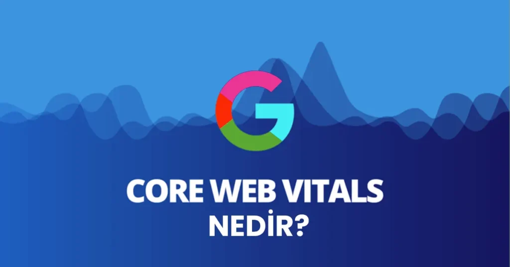 web vitals nedir? Web vitals skorları nasıl yükseltilir?